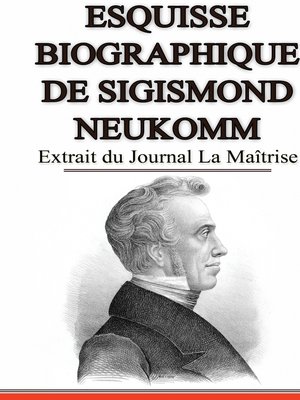 cover image of Esquisse Biographique de Sigismond Neukomm,  Écrit par lui-même.